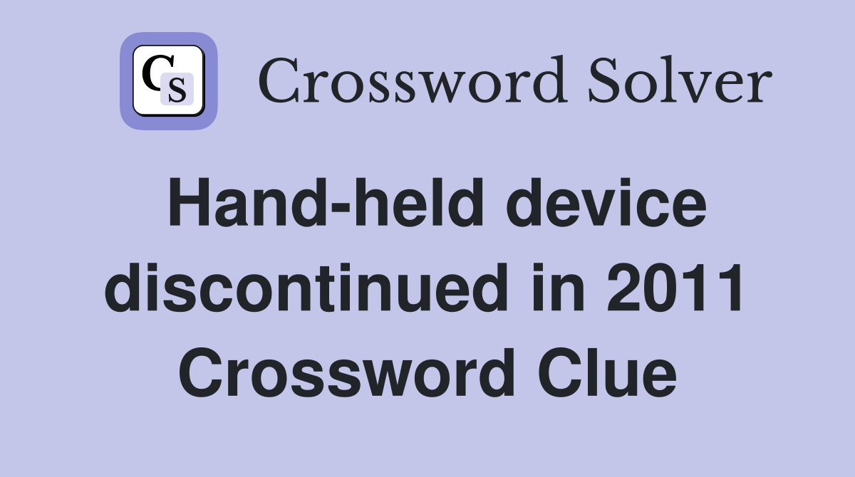 Handheld device discontinued in 2011 Crossword Clue Answers